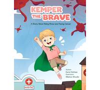 Kemper the Brave: A Story About Being Brave and Facing Cancer
