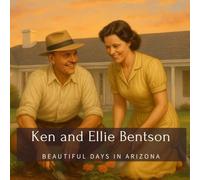 Ken and Ellie Bentson: Beautiful Days in Arizona
