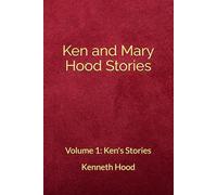 Ken and Mary Hood Stories: Volume 1: Ken's Stories