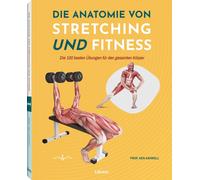 Ken Ashwell Die Anatomie von Stretching und Fitness: Ein wertvolles Lern (Poche)