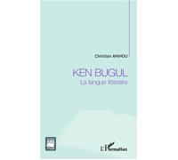 Ken Bugul la langue littéraire - Christian Ahihou - L'harmattan - broché - Essai