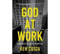 Ken Costa God at Work (Poche)