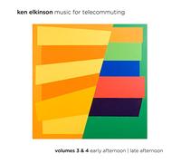 Ken Elkinson - Music For Telecommuting Volumes 3 & 4 - Early Afternoon/Late Afternoon