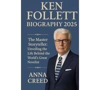 Ken Follett Biography 2025: The Master Storyteller: Unveiling the Life Behind the World’s Great Storyteller