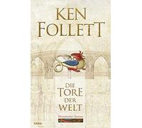 Ken Follett Die Tore der Welt: Historischer Roman . (Kingsbridge-Roman, (Poche)