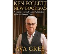 Ken Follett New Book 2025: A Journey Through Memory, Creation, and the Echoes of Time