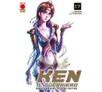 Ken il guerriero. Hokuto no Ken. Extreme edition (Vol. 17)