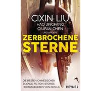 Ken Liu Cixin Liu Hao Jing Zerbrochene Sterne: Erzählungen - Mit einer b (Poche)