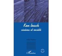 Ken Loach Cinéma et société - Erika Thomas - L'harmattan - broché - Biographie