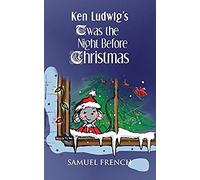 Ken Ludwig's 'twas The Night Before Christmas