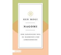 Ken Mogi Petra Nagomi: Der japanische Weg zu Harmonie und Lebensfreude (Poche)