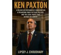 KEN PAXTON: A Relentless Defender of Conservatism, A Polarizing Force in Texas Politics, and the Legal Fights That Defined His Career