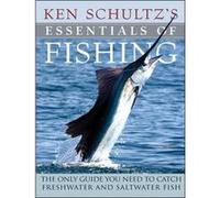 Ken Schultzs Essentials of Fishing The Only Guide You Need to Catch Freshwater and Saltwater Fish by Ken Schultz Ken Schultz (Auteur)