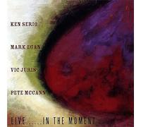 Ken Serio - Live. In the Moment