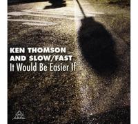 Ken Thompson and Slow/Fast : It Would Be Easier If