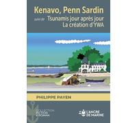 Kenavo Penn Sardin Suivi de "Deizou tsunami" et de Abred diouzh ar Mintin" - Philippe Payen - Ancre De Marine - broché - Roman