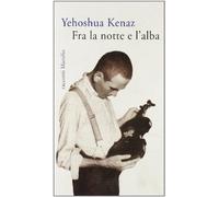 Kenaz Yehoshua - Fra La Notte E L'alba