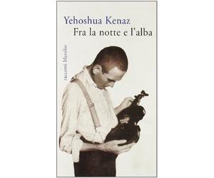 Kenaz Yehoshua - Fra La Notte E L'alba