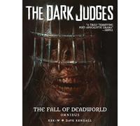 Kendall, Dave - The Dark Judges: The Fall of Deadworld Omnibus