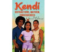 Kendi: Distractions, Mayhem, Consequences - Heart tangled. Life off-balance. One wrong move from total collapse.
