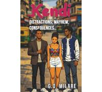 Kendi: Distractions, Mayhem, Consequences-Heart tangled. Life off-balance. One wrong move from total collapse.