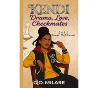 Kendi: Drama, Love, Checkmates - A coming-of-age tale brimming with sass, fierce ambition, and a knack for disastrously bad timing.