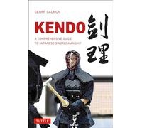 Kendo: A Comprehensive Guide to Japanese Swordsmanship