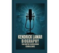 KENDRICK LAMAR BIOGRAPHY: From Compton to Superstardom