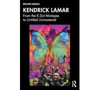 Kendrick Lamar: From the K.Dot Mixtapes to Untitled Unmastered