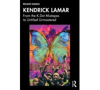 Kendrick Lamar: From the K.Dot Mixtapes to Untitled Unmastered