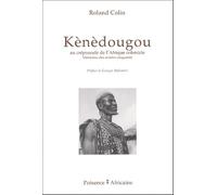 Kènèdougou : Au crépuscule de l'Afrique coloniale : mémoires des années cinquante