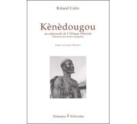 Kénédougou au crépuscule de l'Afrique coloniale - Rémy Colin - Presence Africaine - broché - Etude