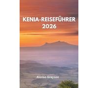 KENIA REISEFÜHRER 2026: Eine Reise Durch Afrikas Wildes Herz
