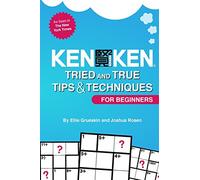 KenKen For Beginners: Tried and True Tips & Techniques for Beginners