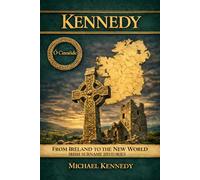 Kennedy: An Irish Surname History: From Ireland to the New World