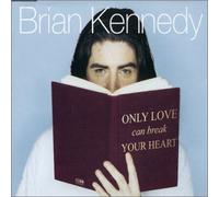 Kennedy, Brian - Only Love Can Break Your [Import]