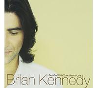 Kennedy, Bryan - Get On With Your Short Life