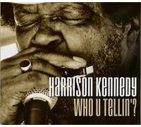Kennedy, Harrison - Who U Tellin'?