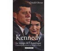 Kennedy, le temps de l'Amérique: Comment John et Jackie ont changé le monde