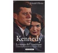 Kennedy, Le Temps De L'amérique - Comment John Et Jackie Ont Changé Le Monde