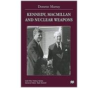 Kennedy, Macmillan And Nuclear Weapons