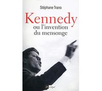 Kennedy ou l'invention du mensonge