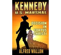 Kennedy: U.S. Marshal: Decision in Corpus Christi: A Western Adventure