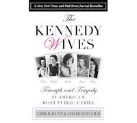 The Kennedy Wives: Triumph and Tragedy in America's Most Public Family