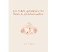 Kennedy's Sparkling Smile: The Little Girl with the Toothbrush Magic