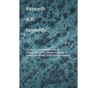 Kenneth A.R. Kennedy: Humanistic Anthropologist with an Extraordinary Life of Integrity Dedicated to Science, Scholarship, Students and Colleagues