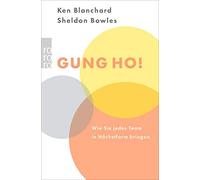 Kenneth Blanchard Sheldon M. Bowles Gung Ho: Wie Sie jedes Team in Hö (Poche)