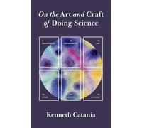 Kenneth Catania On the Art and Craft of Doing Science (Poche)