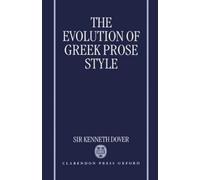 Kenneth Dover The Evolution of Greek Prose Style (Relié)