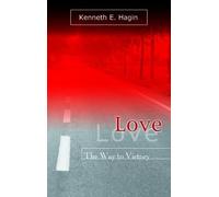 Kenneth E Hagin Love: The Way to Victory (Poche)